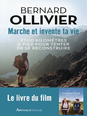 cover image of Marche et invente ta vie. 2 000 kilomètres à pied pour tenter de se reconstruire